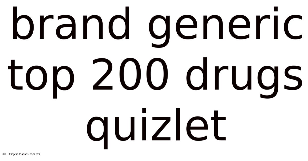 Brand Generic Top 200 Drugs Quizlet