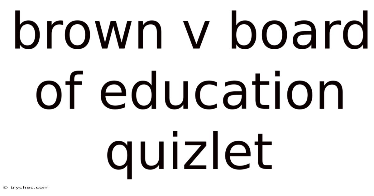 Brown V Board Of Education Quizlet