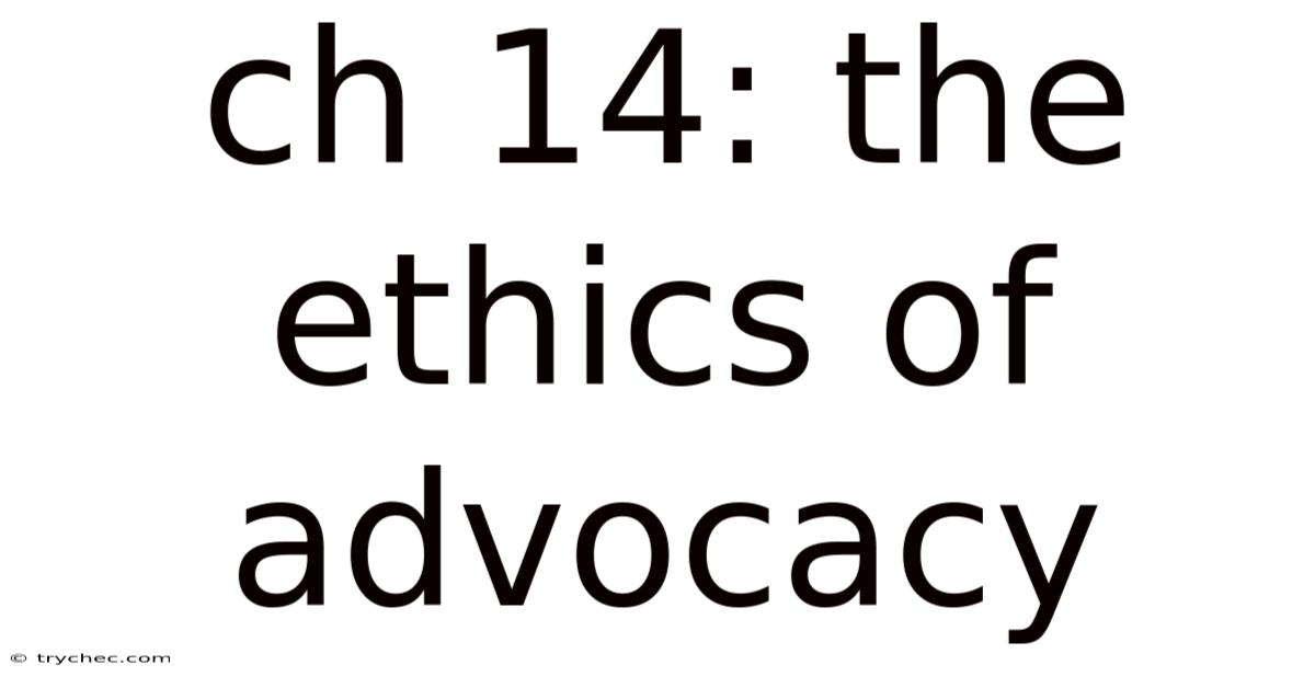 Ch 14: The Ethics Of Advocacy