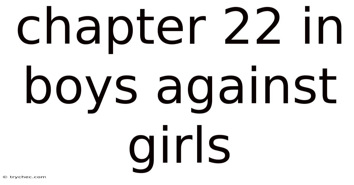 Chapter 22 In Boys Against Girls