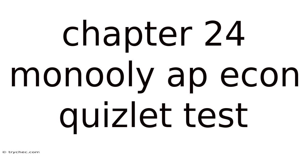 Chapter 24 Monooly Ap Econ Quizlet Test