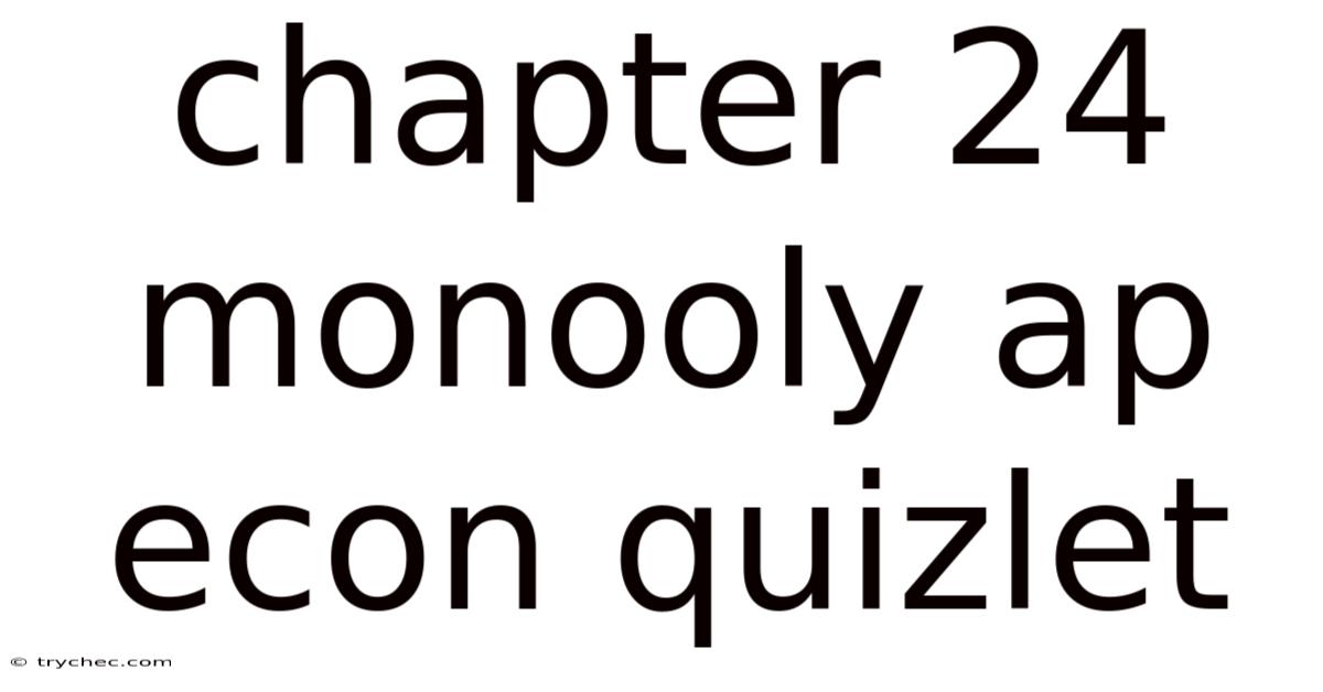 Chapter 24 Monooly Ap Econ Quizlet