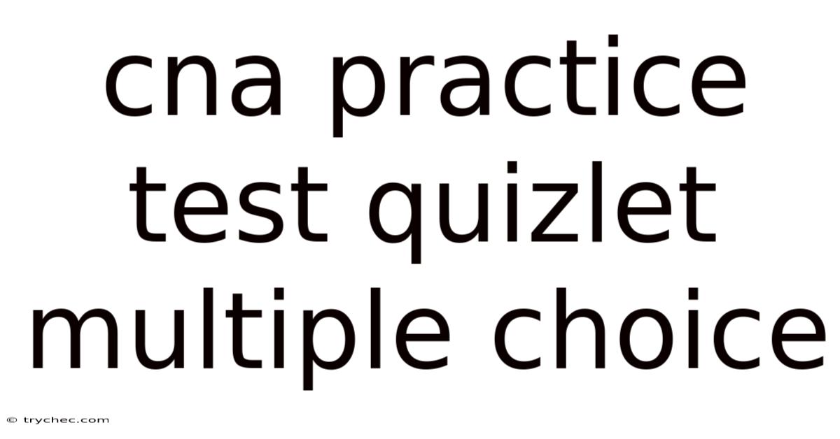 Cna Practice Test Quizlet Multiple Choice