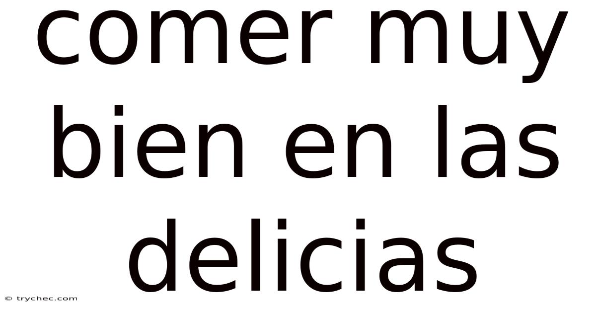Comer Muy Bien En Las Delicias