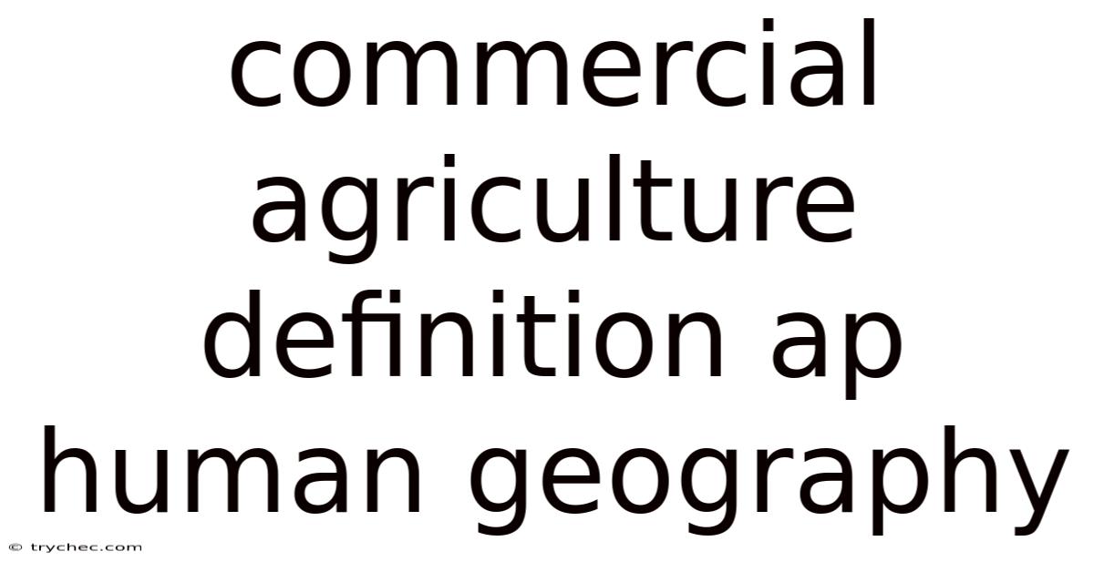 Commercial Agriculture Definition Ap Human Geography