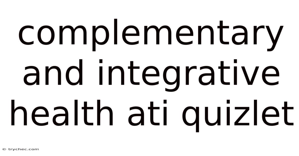 Complementary And Integrative Health Ati Quizlet