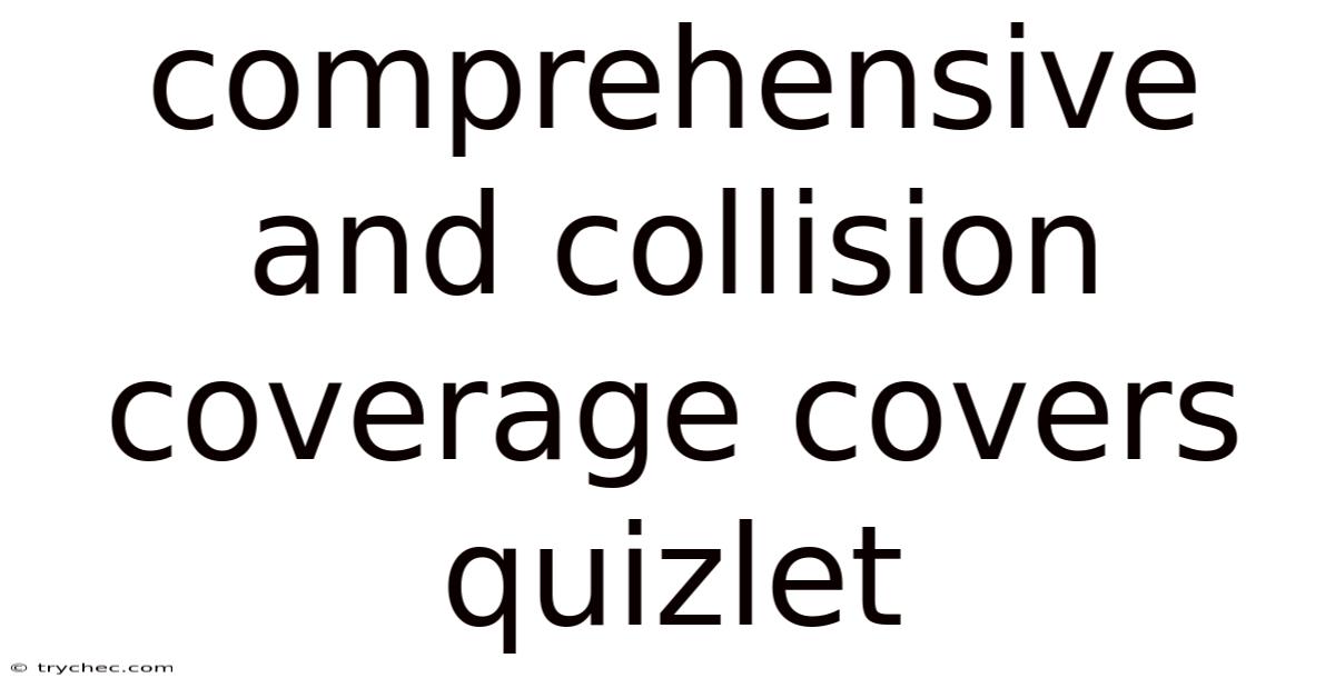 Comprehensive And Collision Coverage Covers Quizlet