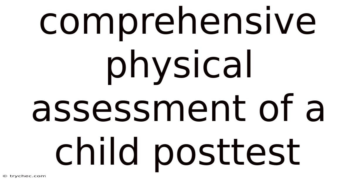 Comprehensive Physical Assessment Of A Child Posttest