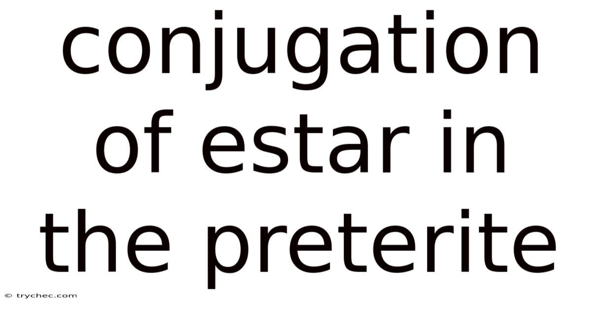 Conjugation Of Estar In The Preterite