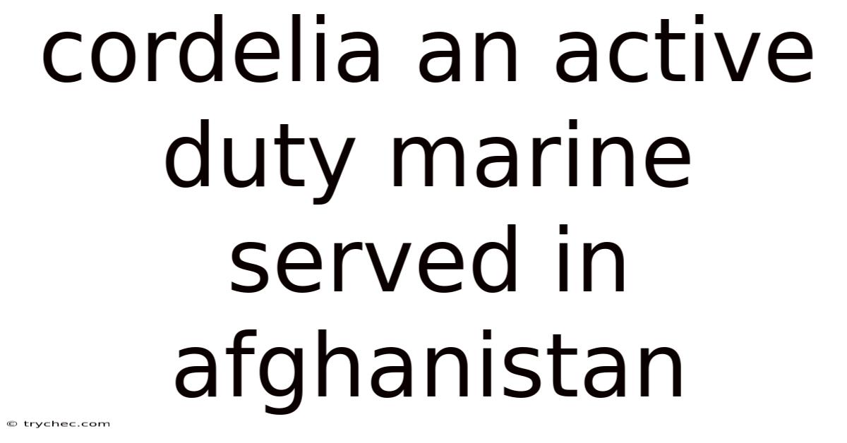 Cordelia An Active Duty Marine Served In Afghanistan