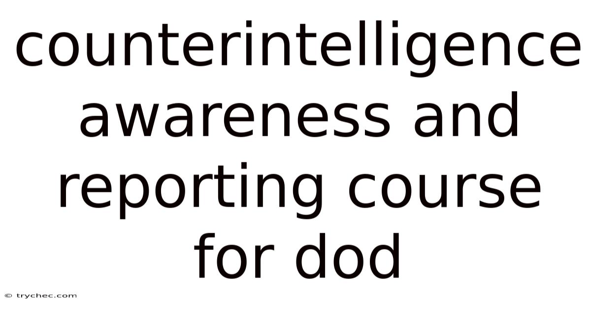 Counterintelligence Awareness And Reporting Course For Dod
