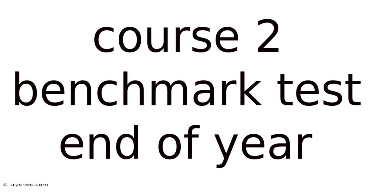 Course 2 Benchmark Test End Of Year