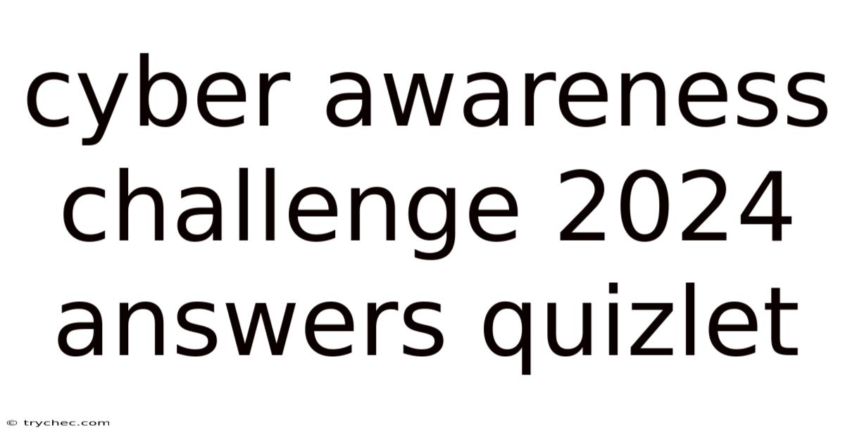 Cyber Awareness Challenge 2024 Answers Quizlet