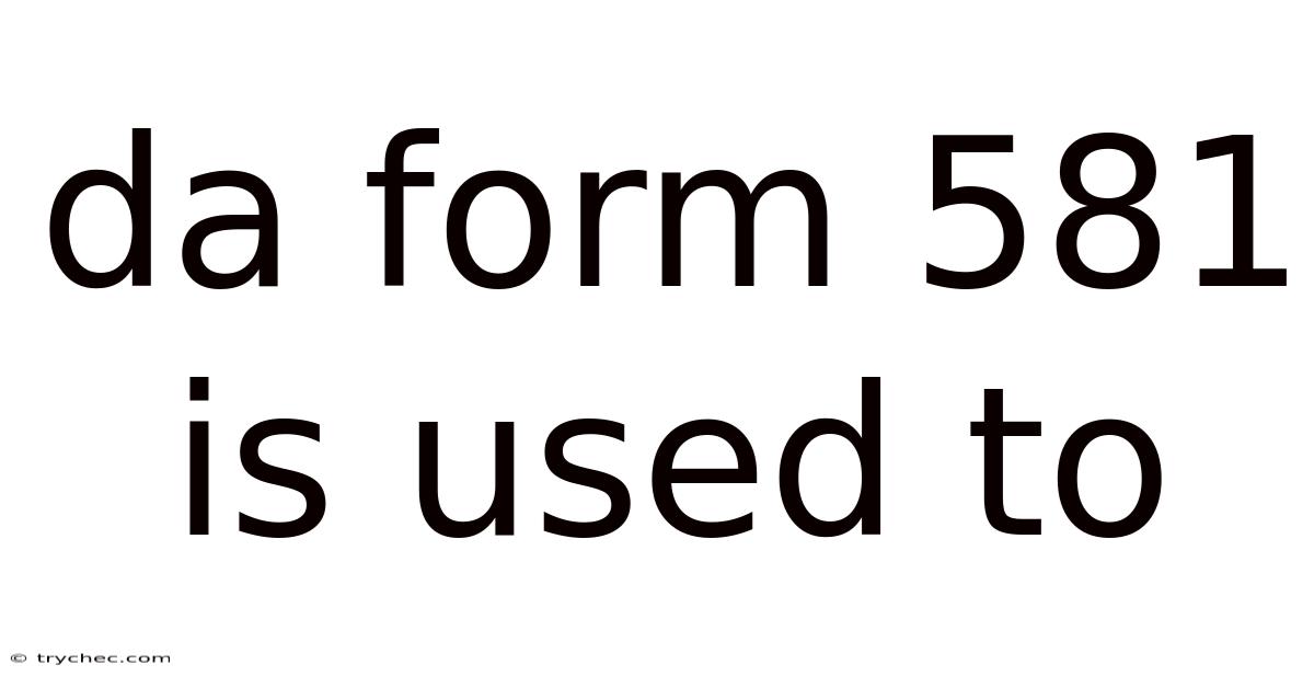 Da Form 581 Is Used To