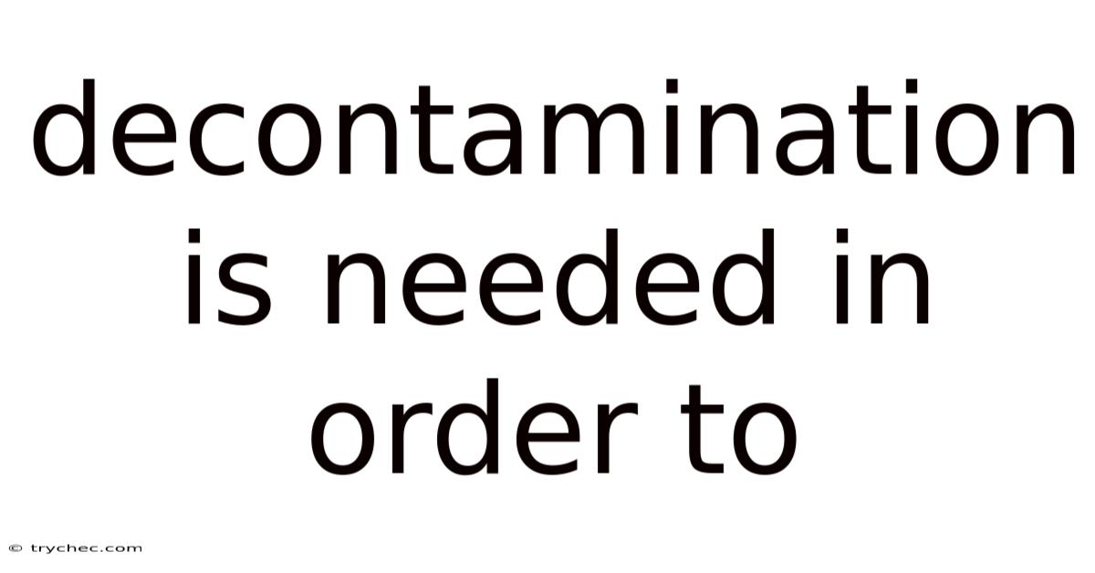 Decontamination Is Needed In Order To