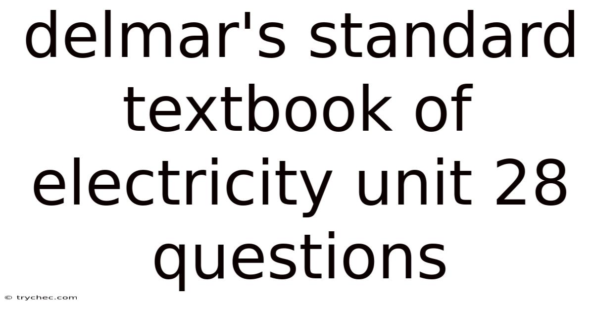Delmar's Standard Textbook Of Electricity Unit 28 Questions