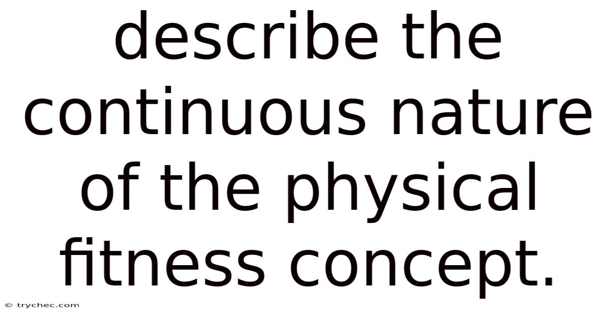 Describe The Continuous Nature Of The Physical Fitness Concept.