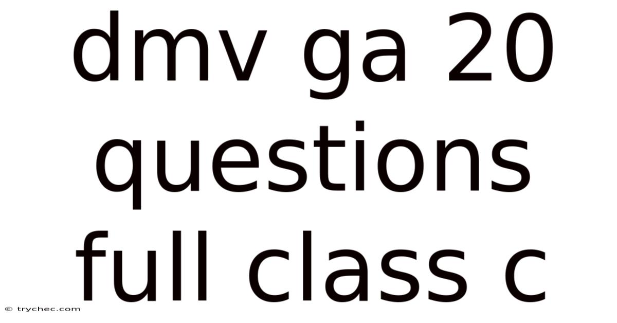 Dmv Ga 20 Questions Full Class C
