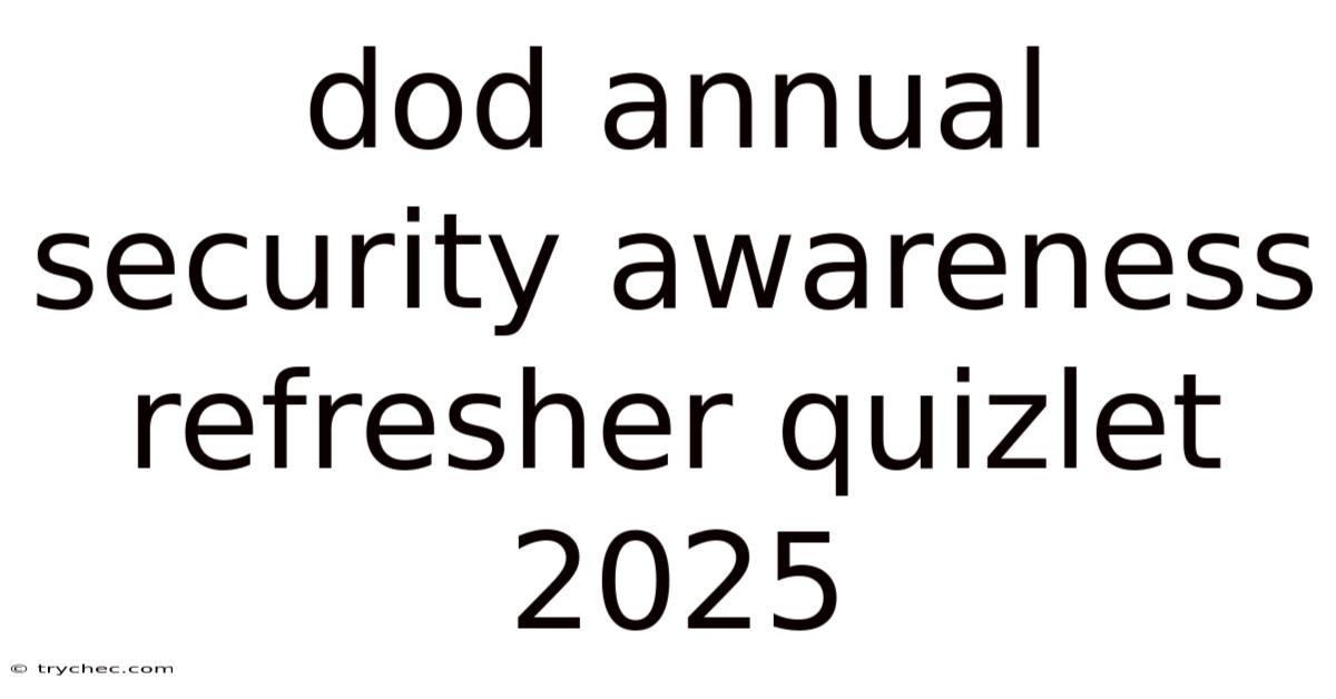 Dod Annual Security Awareness Refresher Quizlet 2025(00)