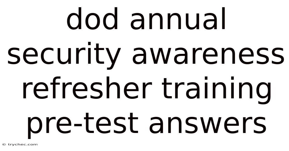 Dod Annual Security Awareness Refresher Training Pre-test Answers