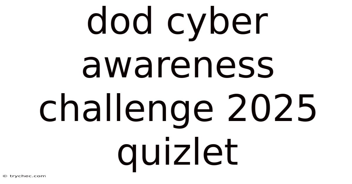 Dod Cyber Awareness Challenge 2025 Quizlet