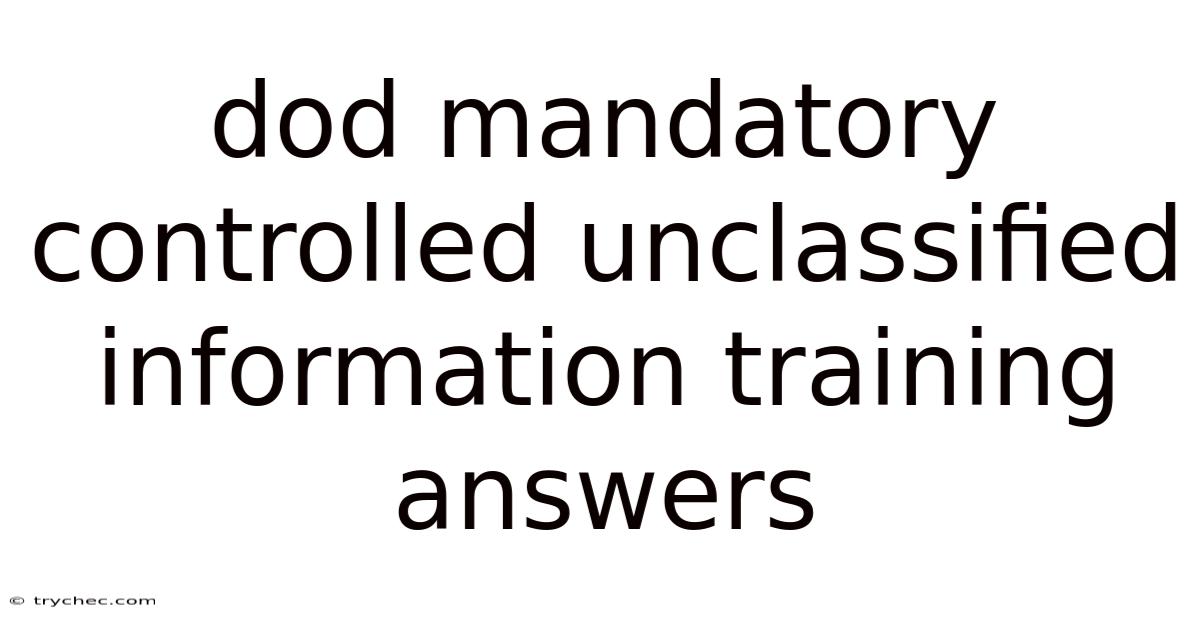 Dod Mandatory Controlled Unclassified Information Training Answers