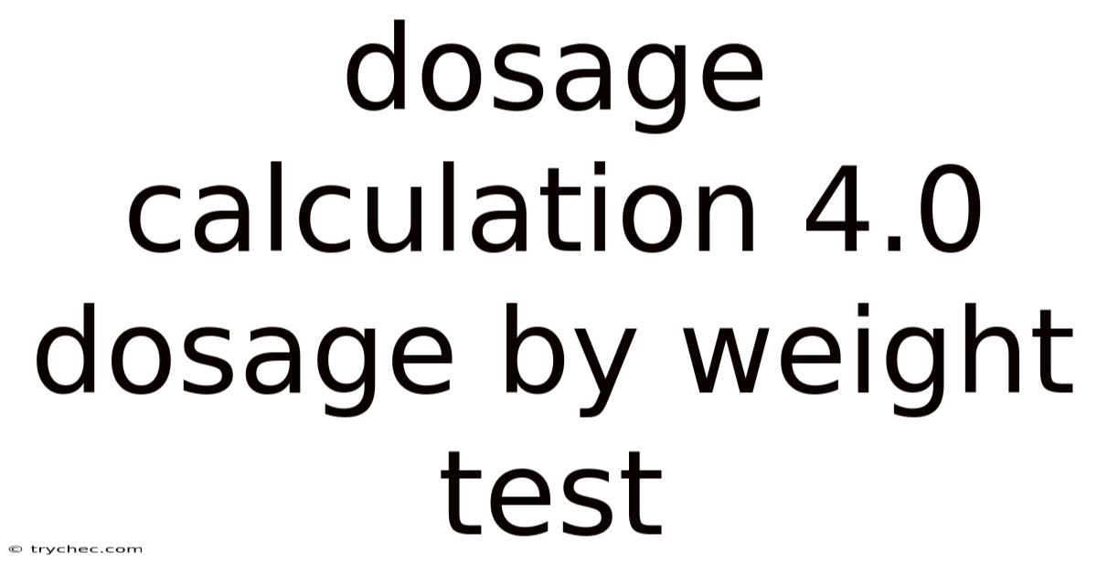 Dosage Calculation 4.0 Dosage By Weight Test