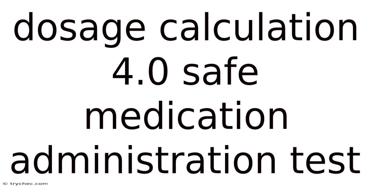 Dosage Calculation 4.0 Safe Medication Administration Test