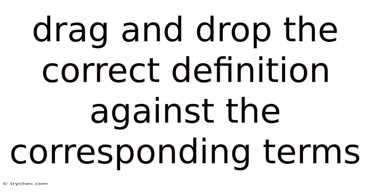 Drag And Drop The Correct Definition Against The Corresponding Terms