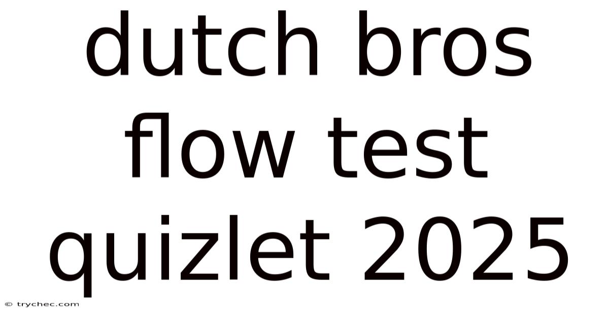 Dutch Bros Flow Test Quizlet 2025