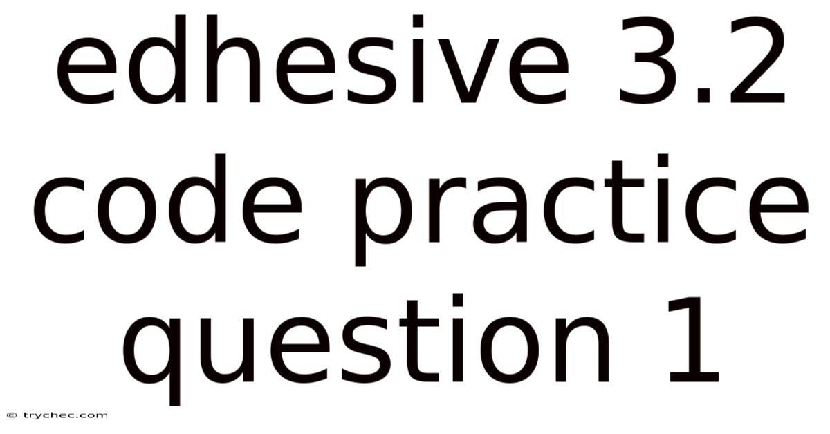 Edhesive 3.2 Code Practice Question 1