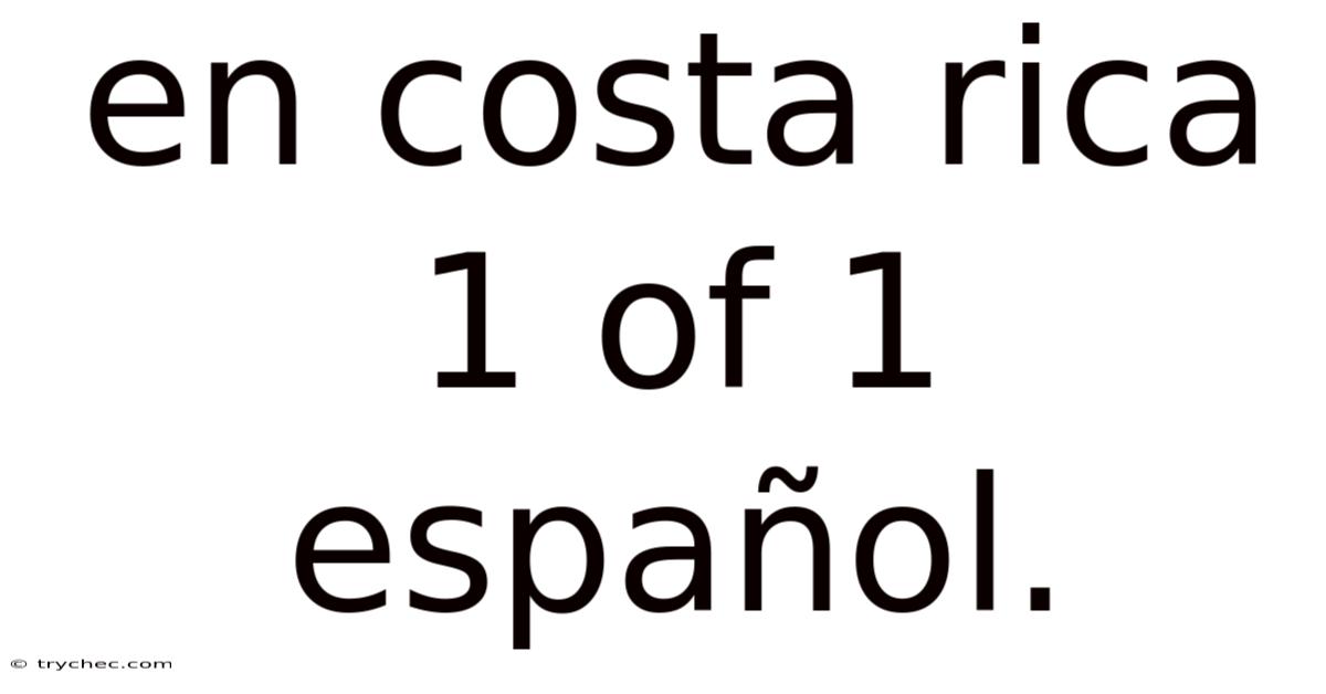 En Costa Rica 1 Of 1 Español.