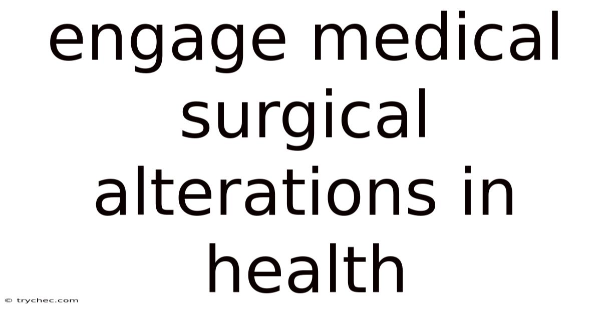 Engage Medical Surgical Alterations In Health