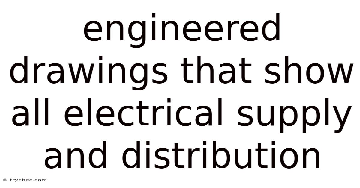 Engineered Drawings That Show All Electrical Supply And Distribution
