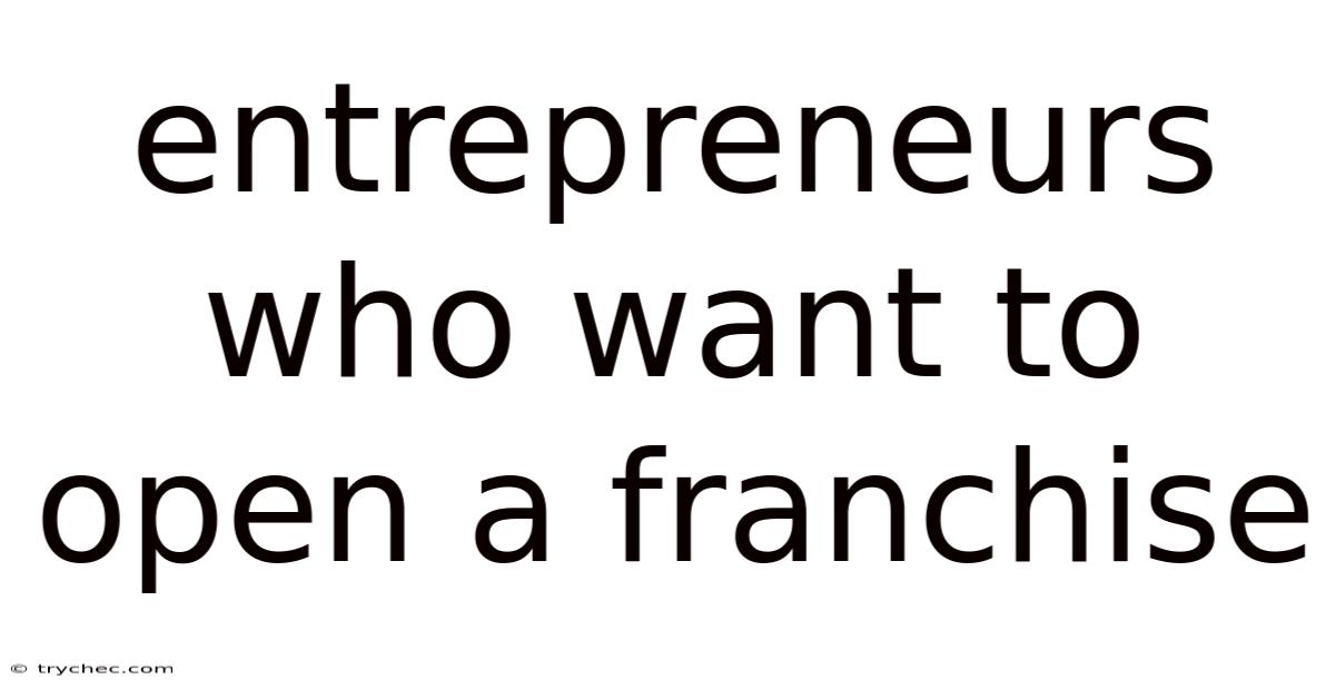 Entrepreneurs Who Want To Open A Franchise