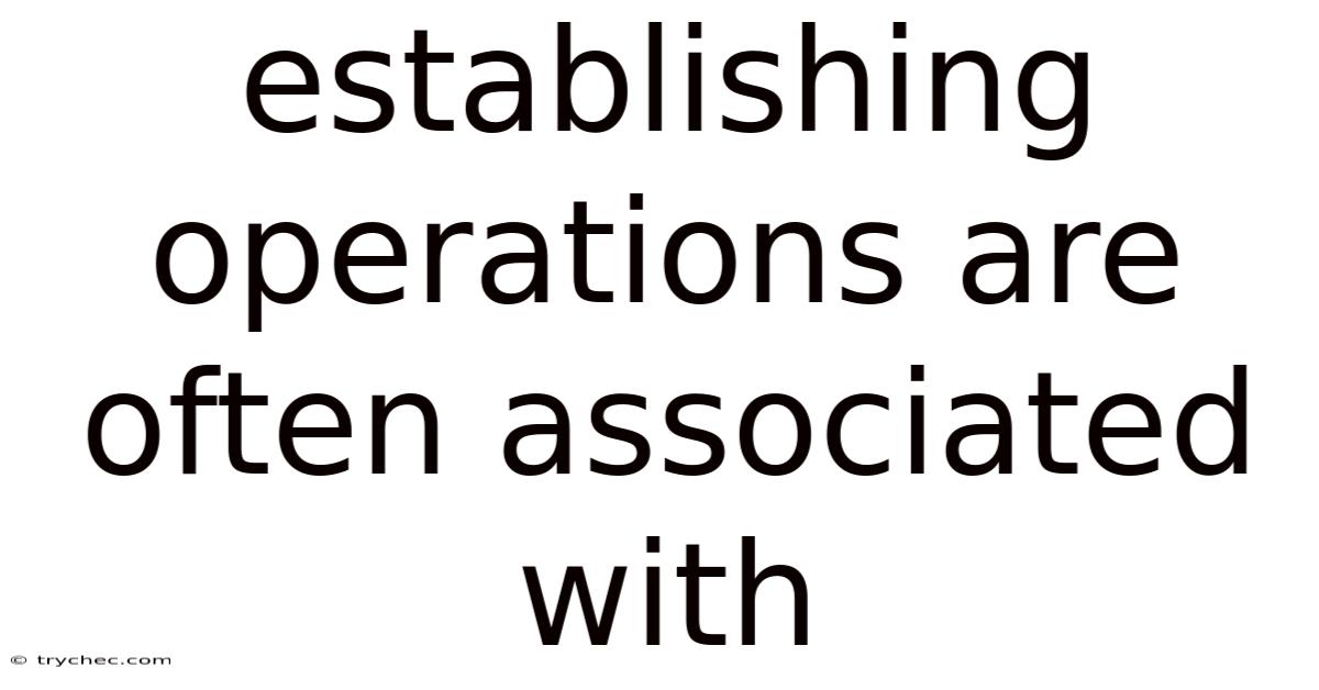 Establishing Operations Are Often Associated With