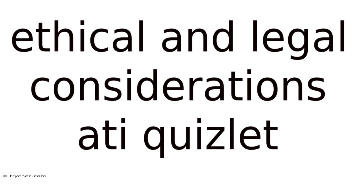 Ethical And Legal Considerations Ati Quizlet