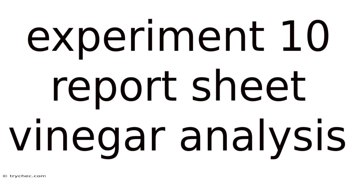 Experiment 10 Report Sheet Vinegar Analysis