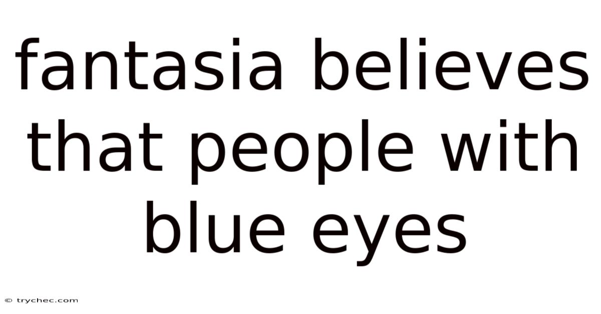 Fantasia Believes That People With Blue Eyes