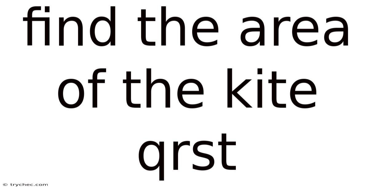 Find The Area Of The Kite Qrst