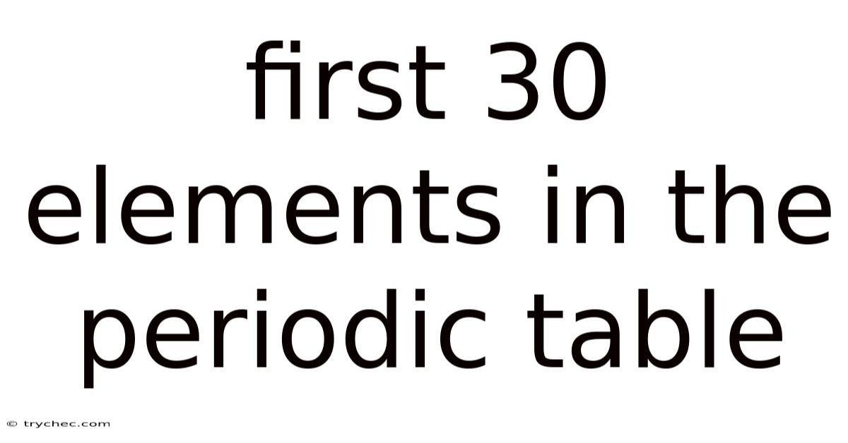 First 30 Elements In The Periodic Table