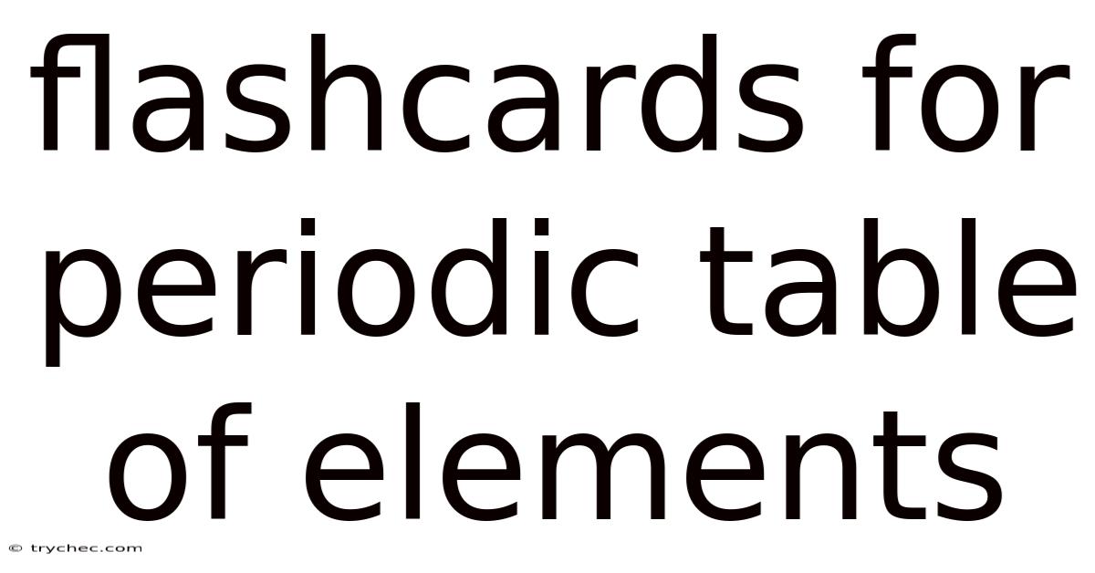 Flashcards For Periodic Table Of Elements