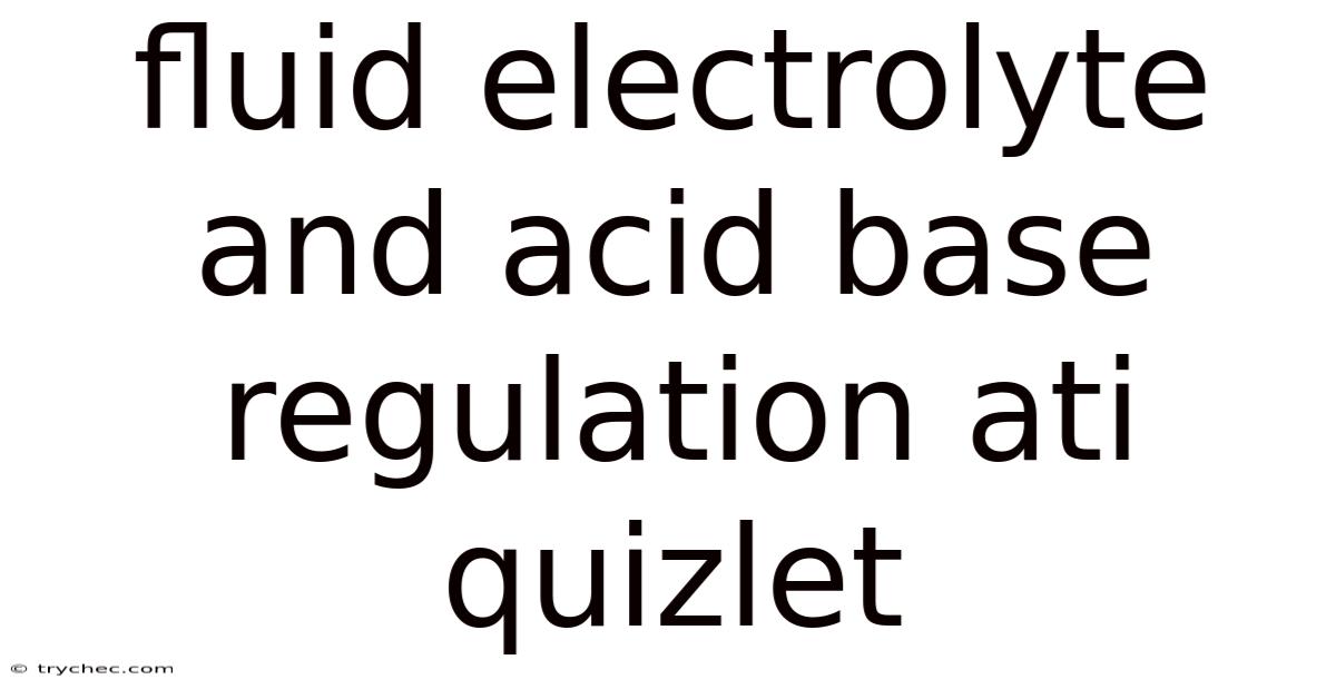 Fluid Electrolyte And Acid Base Regulation Ati Quizlet