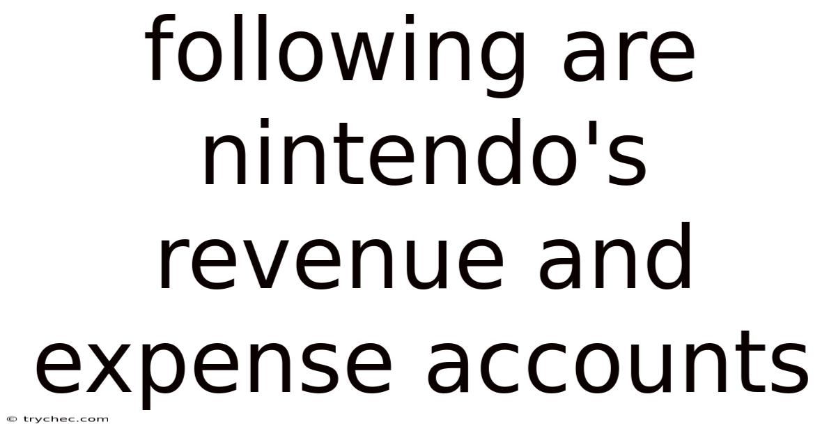Following Are Nintendo's Revenue And Expense Accounts