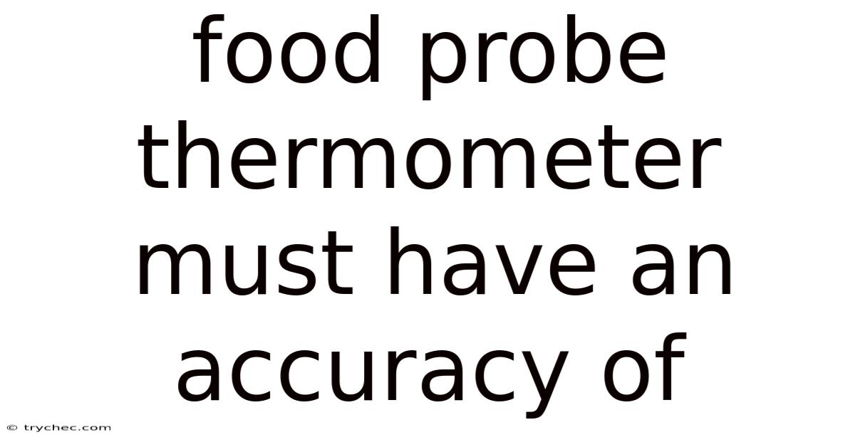 Food Probe Thermometer Must Have An Accuracy Of