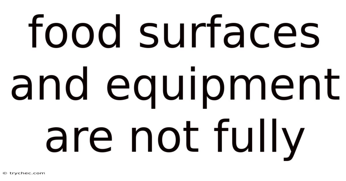 Food Surfaces And Equipment Are Not Fully