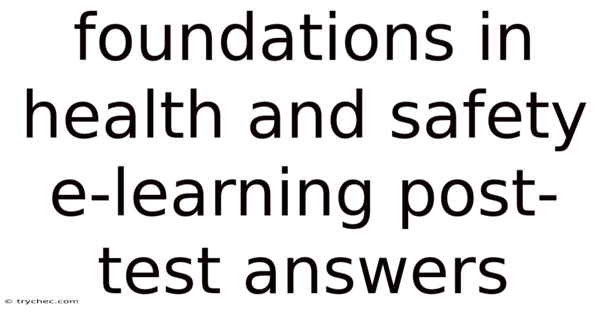 Foundations In Health And Safety E-learning Post-test Answers