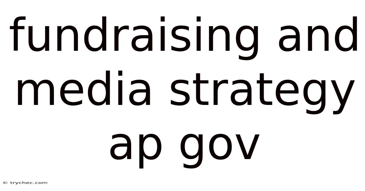 Fundraising And Media Strategy Ap Gov