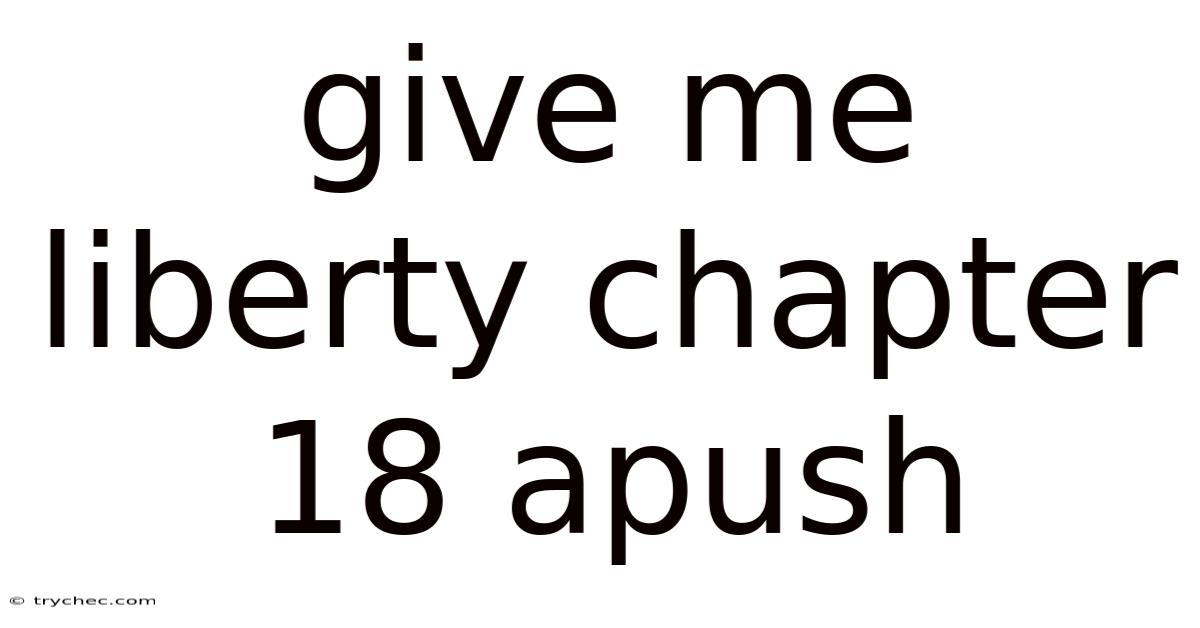 Give Me Liberty Chapter 18 Apush