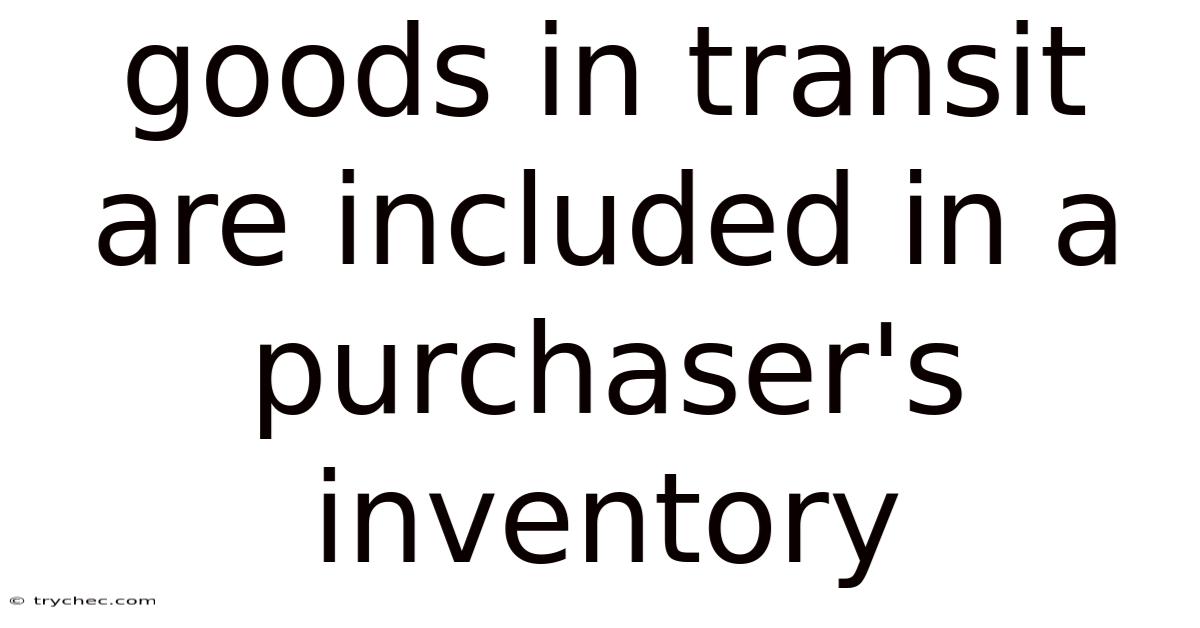Goods In Transit Are Included In A Purchaser's Inventory